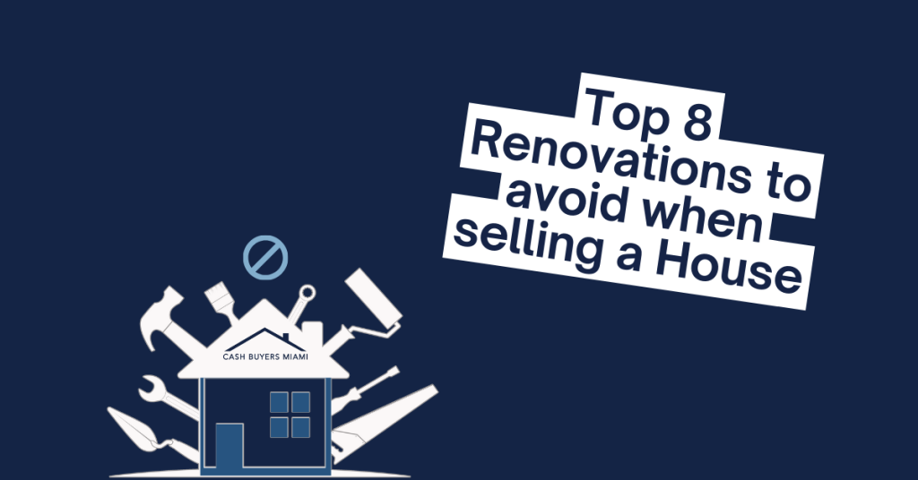 Top 8 renovations to avoid when selling a house